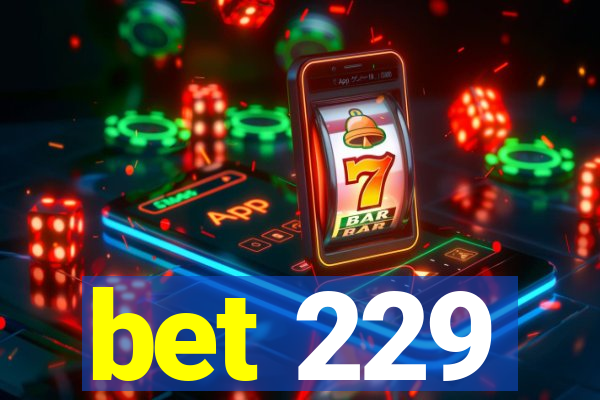 bet 229